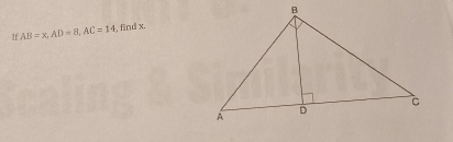 If AB=x, AD=8, AC=14 , find x.