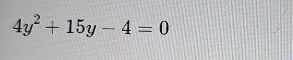 4y^2+15y-4=0