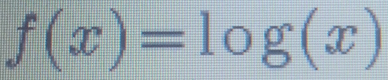 f(x)=log (x)