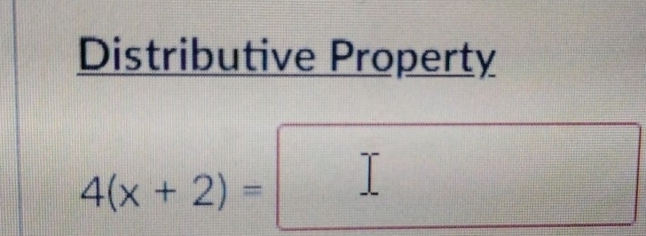 Distributive Property
4(x+2)=□