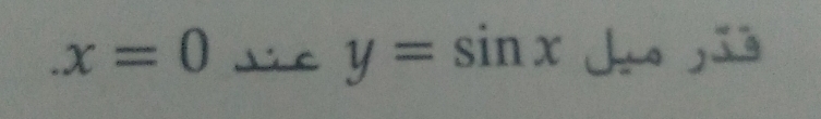 .x=0 ` c y=sin x o ,iè