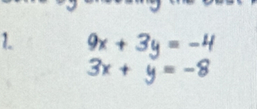 9x+3y=-4
3x+y=-8