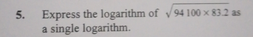 Express the logarithm of sqrt(94100* 83.2) as 
a single logarithm.