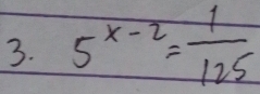 5^(x-2)= 1/125 