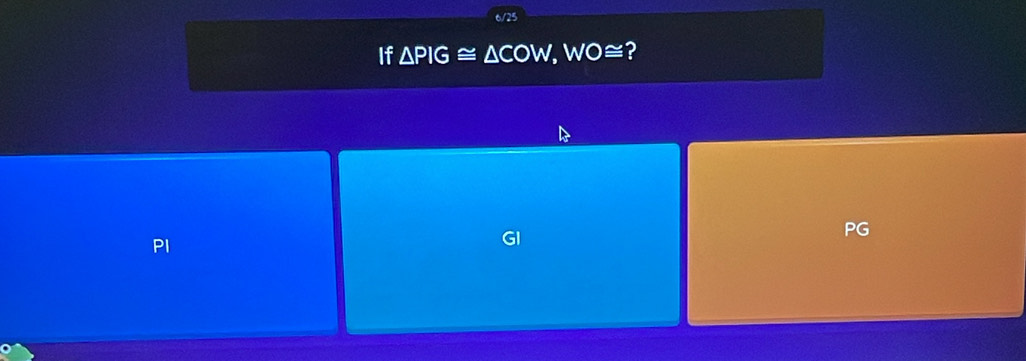 If △ PIG≌ WO≌ ?
PG
PI
GI