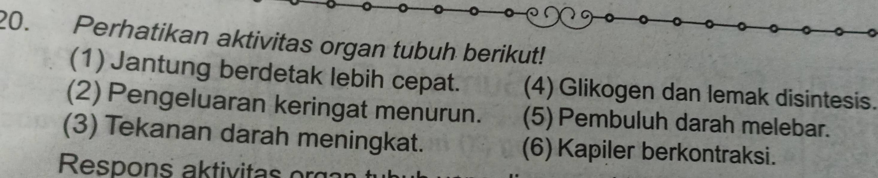 Perhatikan aktivitas organ tubuh berikut! 
(1) Jantung berdetak lebih cepat. (4) Glikogen dan lemak disintesis. 
(2) Pengeluaran keringat menurun. (5) Pembuluh darah melebar. 
(3) Tekanan darah meningkat. (6) Kapiler berkontraksi.