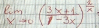 limlimits _xto 0( (3x+1)/1-3x )^ 2/x 