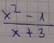  (x^2-1)/x+3 