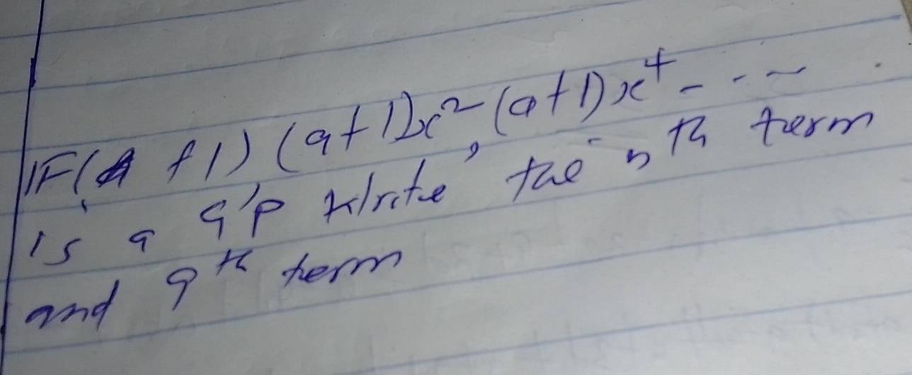 1F(a+1)(a+1)x^2-(a+1)x^4-·s
is a 9P Hrite the 5th term 
and 9^H term