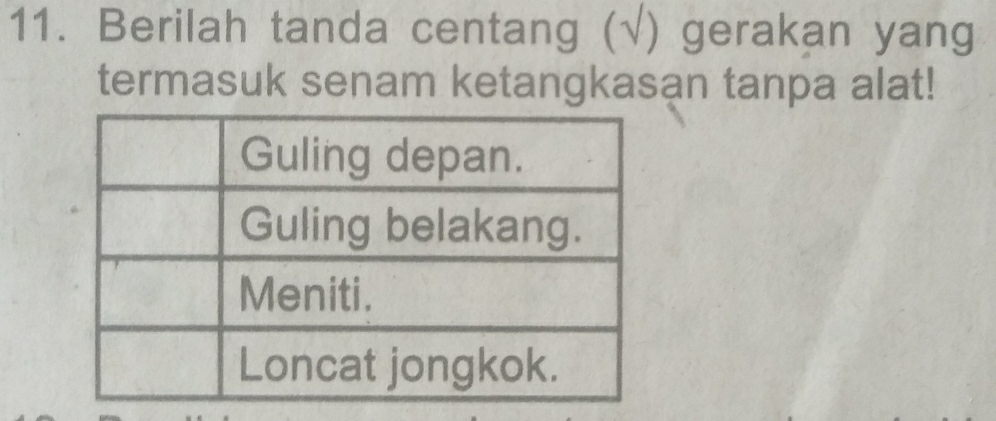 Berilah tanda centang (√) gerakan yang 
termasuk senam ketangkasan tanpa alat!