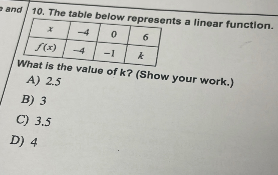 and 10. The table bets a linear function.
lue of k? (Show your work.)
A) 2.5
B) 3
C) 3.5
D) 4