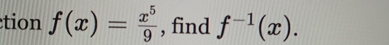 tion f(x)= x^5/9  , find f^(-1)(x).