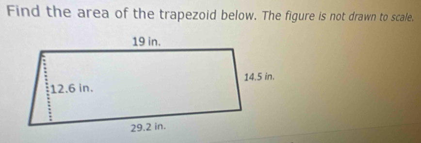 Find the area of the trapezoid below. The figure is not drawn to scale.