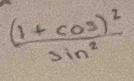 frac (1+cos )^2sin^2