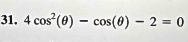 4cos^2(θ )-cos (θ )-2=0