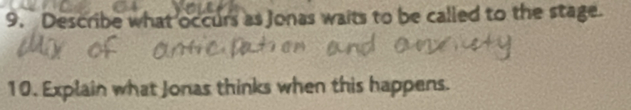 Describe what occurs as Jonas waits to be called to the stage. 
10. Explain what Jonas thinks when this happens.