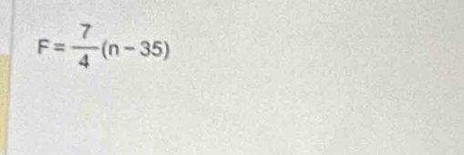 F= 7/4 (n-35)