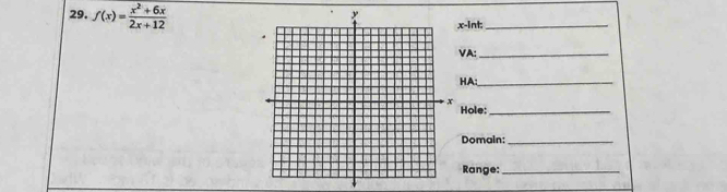 f(x)= (x^2+6x)/2x+12 
x -int;_ 
VA:_ 
HA:_
x
Hole:_ 
Domain:_ 
Range:_