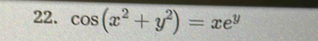 cos (x^2+y^2)=xe^y