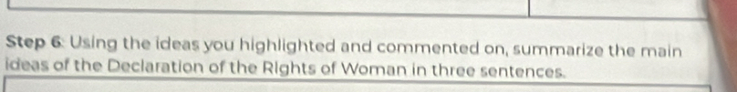 Using the ideas you highlighted and commented on, summarize the main 
ideas of the Declaration of the Rights of Woman in three sentences.