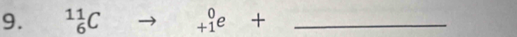 _6^((11)C to beginarray)r 0 +1endarray e+ _