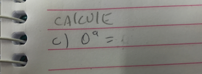 CACCUIE 
c) 0^9=