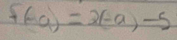 f(-a)=2(-a)-5