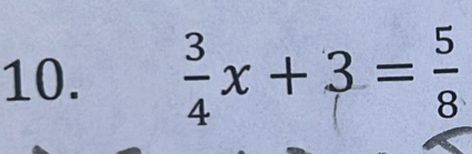  3/4 x+3= 5/8 