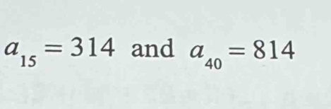 a_15=314 and a_40=814