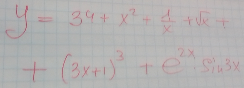 y=34+x^2+ 1/x +sqrt(x)+
+(3x+1)^3+e^(2x)· sin 3x