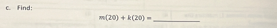 Find:
m(20)+k(20)= _