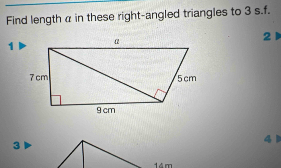 Find length a in these right-angled triangles to 3 s. f.
2
3
41
14m