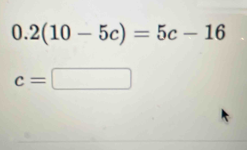 0.2(10-5c)=5c-16
c=□