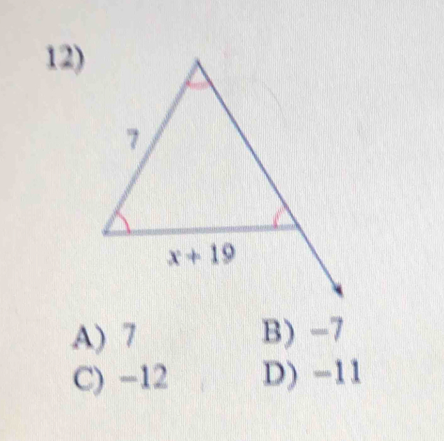 A) 7 B) -7
C) -12 D) −11