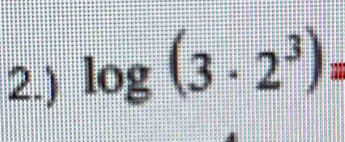 2.) log (3· 2^3)=