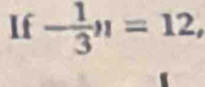 If - 1/3 , 1=12