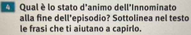 4º Qual è lo stato d'animo dell'Innominato 
alla fine dell’episodio? Sottolinea nel testo 
le frasi che ti aiutano a capirlo.