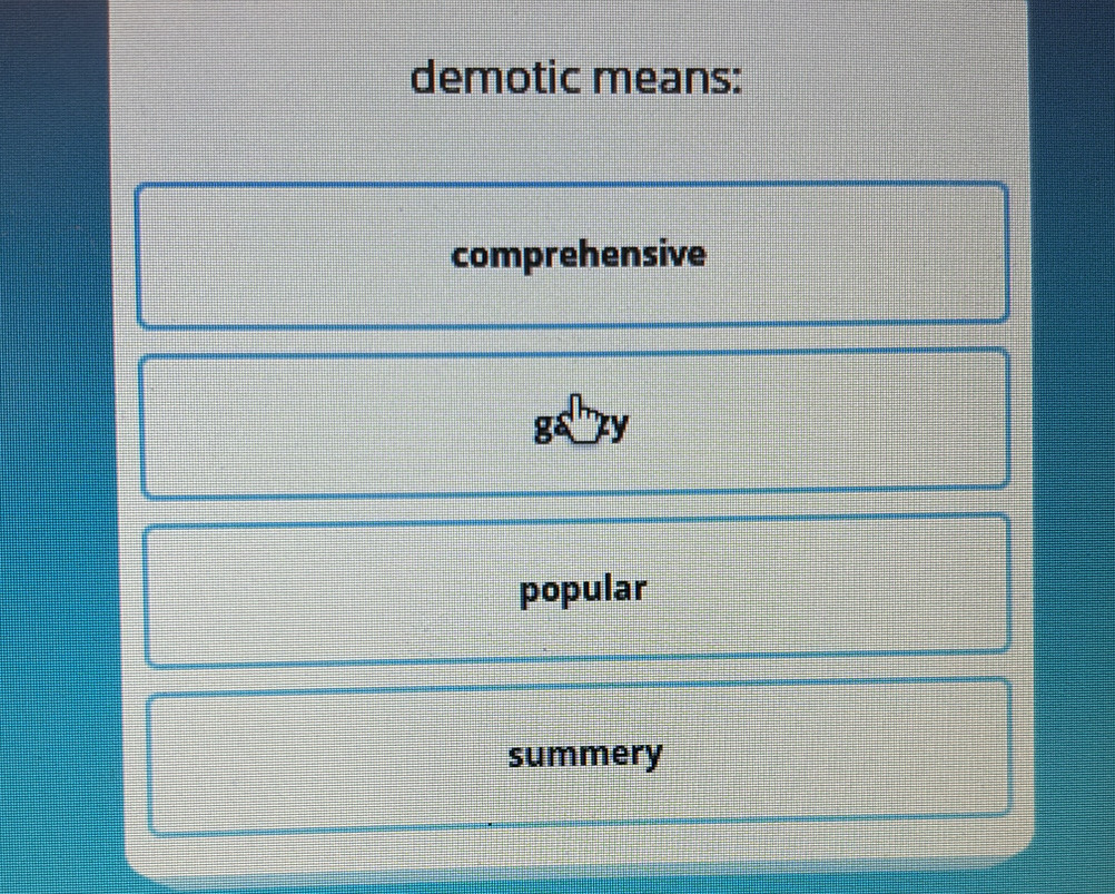 demotic means:
comprehensive
g ry
popular
summery