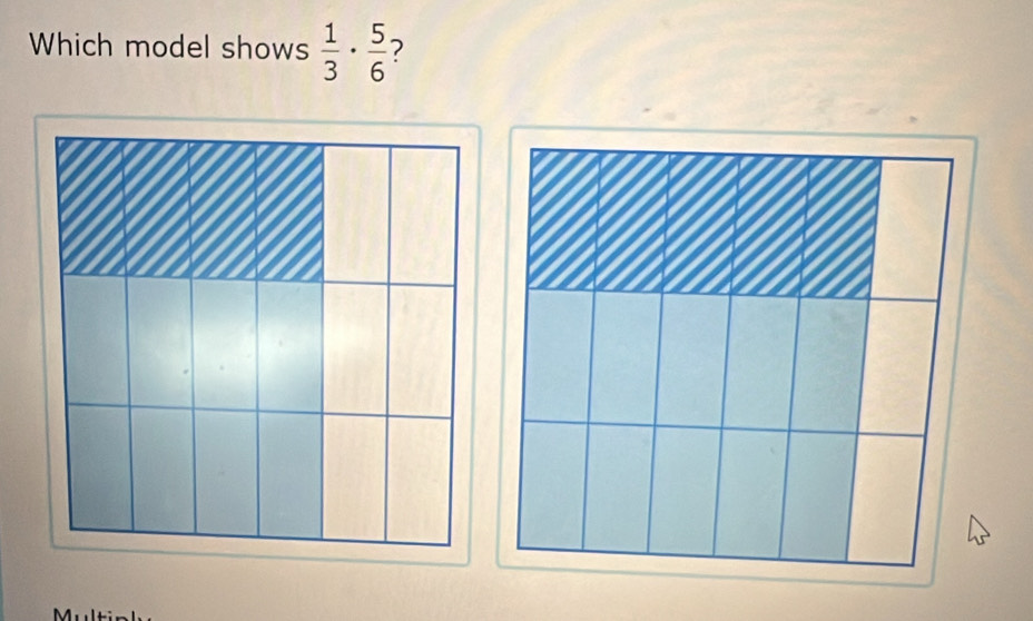 Which model shows  1/3 ·  5/6  2 
Multi n