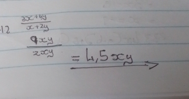 12  (3x+6y)/x+2y 
 9xy/2xy  =4.5xy