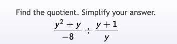 Find the quotient. Simplify your answer.
 (y^2+y)/-8 /  (y+1)/y 