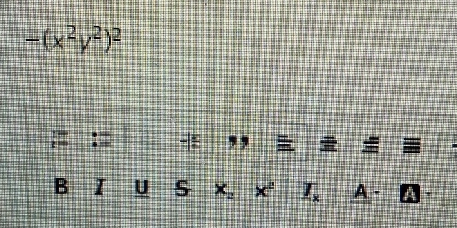 -(x^2y^2)^2
= 
B I U X_2 x^2 _ T_X A