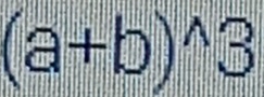 (a+b)^wedge 3