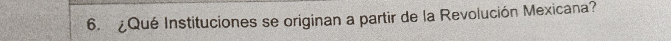¿Qué Instituciones se originan a partir de la Revolución Mexicana?