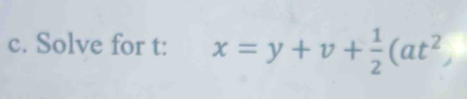 Solve for t : x=y+v+ 1/2 (at^2,