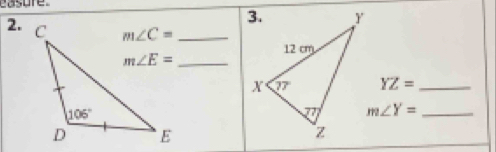 casure
2. m∠ C= _
_ m∠ E=
YZ= _
m∠ Y= _