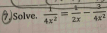 Solve.  1/4x^2 = 1/2x - 3/4x^2 