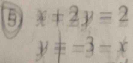 x+2y=2
y=-3=x