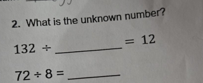 What is the unknown number?
=12
_ 132/
72/ 8= _