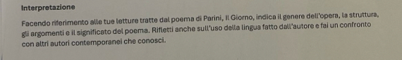 Interpretazione 
Facendo riferimento alle tue letture tratte dal poema di Parini, Il Giorno, indica il genere dell’opera, la struttura, 
gli argomenti e il significato del poema. Rifletti anche sull'uso della lingua fatto dall’autore e fai un confronto 
con altri autori contemporanei che conosci.